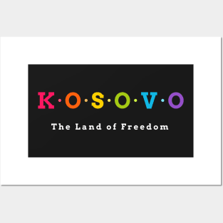 Kosovo, The Land of Freedom Posters and Art